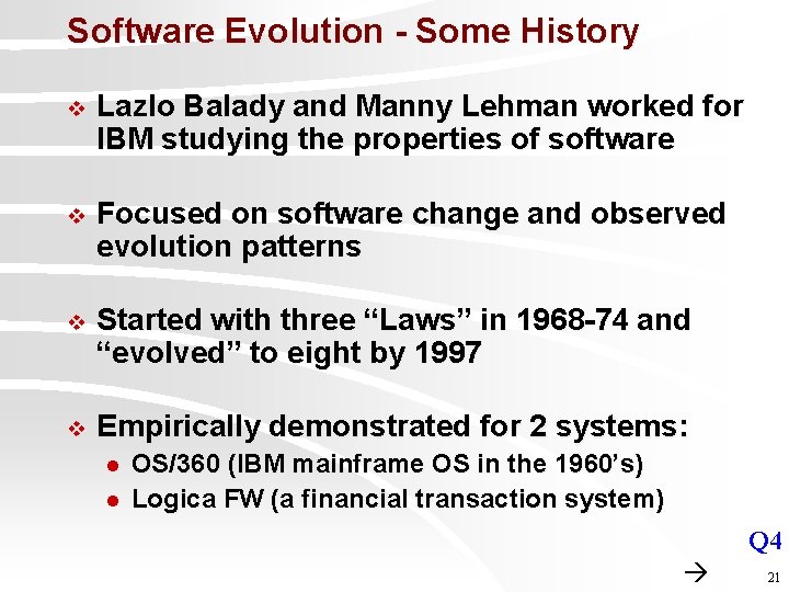 Software Evolution - Some History v Lazlo Balady and Manny Lehman worked for IBM