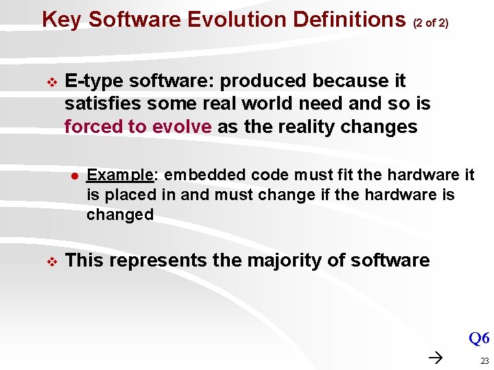 Key Software Evolution Definitions (2 of 2) v E-type software: produced because it satisfies