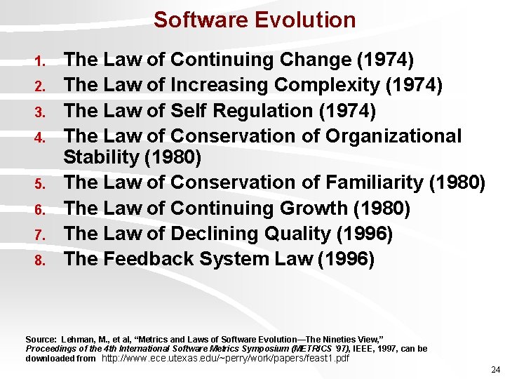 Software Evolution 1. 2. 3. 4. 5. 6. 7. 8. The Law of Continuing