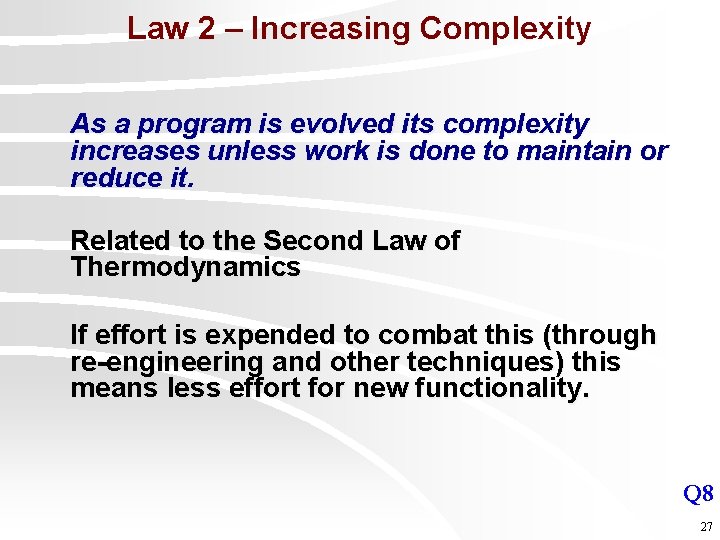 Law 2 – Increasing Complexity As a program is evolved its complexity increases unless