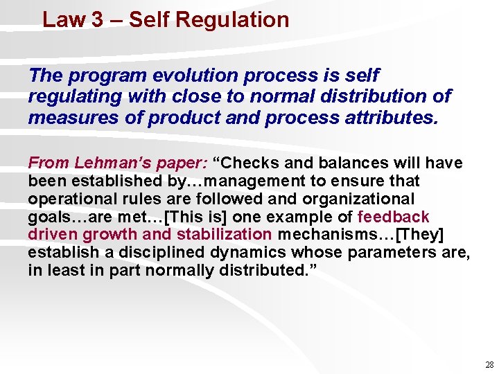 Law 3 – Self Regulation The program evolution process is self regulating with close