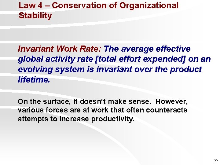 Law 4 – Conservation of Organizational Stability Invariant Work Rate: The average effective global