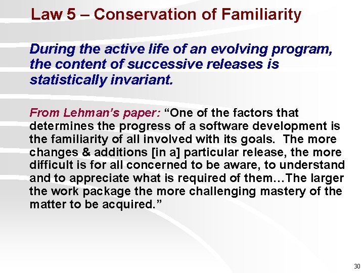 Law 5 – Conservation of Familiarity During the active life of an evolving program,