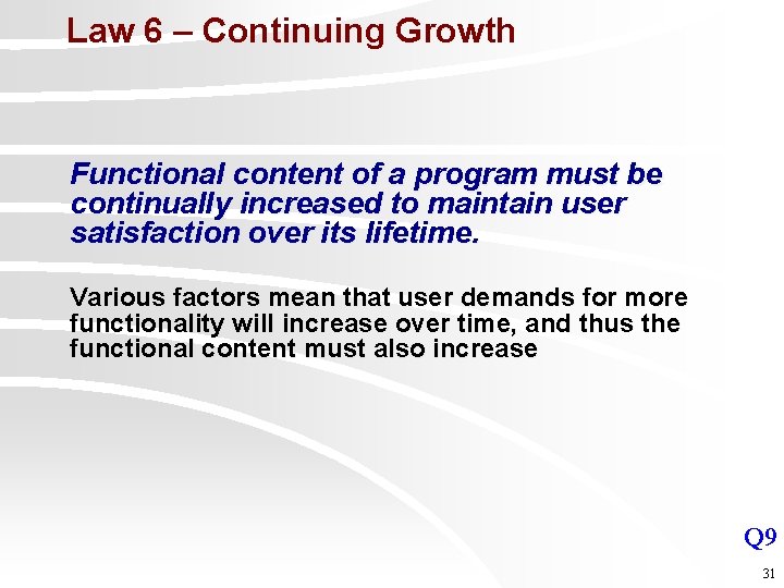 Law 6 – Continuing Growth Functional content of a program must be continually increased