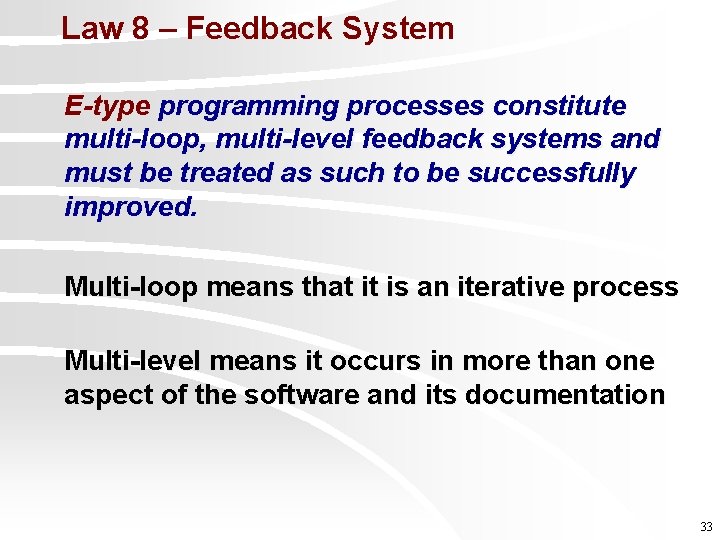 Law 8 – Feedback System E-type programming processes constitute multi-loop, multi-level feedback systems and