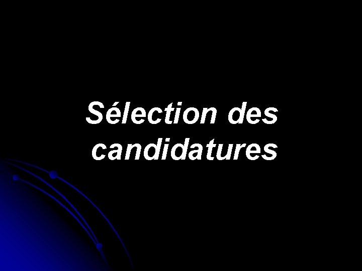Sélection des candidatures 