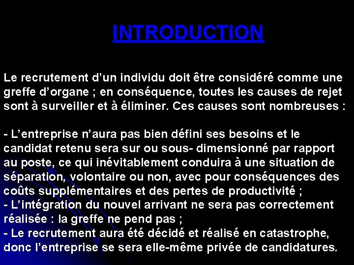  INTRODUCTION Le recrutement d’un individu doit être considéré comme une greffe d’organe ;