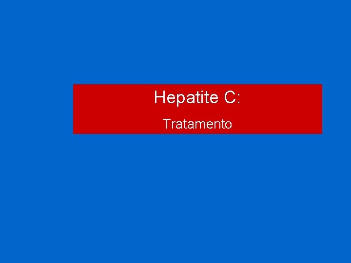 Hepatite C: Tratamento 