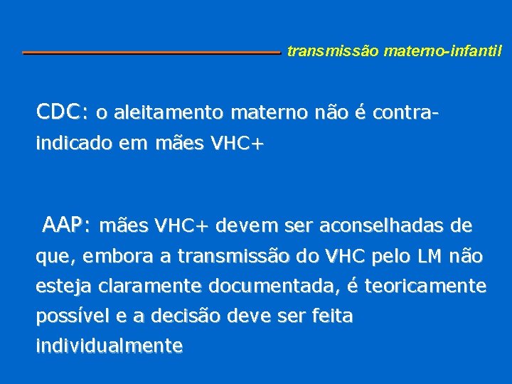 transmissão materno-infantil CDC: o aleitamento materno não é contraindicado em mães VHC+ AAP: mães transmissão materno-infantil CDC: o aleitamento materno não é contraindicado em mães VHC+ AAP: mães