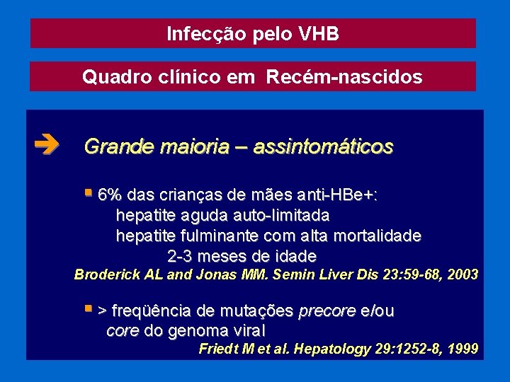 Infecção pelo VHB Quadro clínico em Recém-nascidos è Grande maioria – assintomáticos § 6%