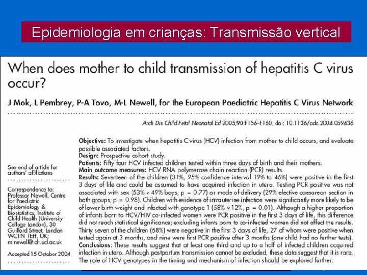 Epidemiologia em crianças: Transmissão vertical mães HCV - RNA : 4, 6 – 7,