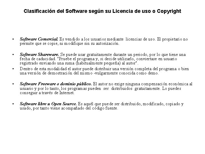 Clasificación del Software según su Licencia de uso o Copyright • Software Comercial. Es