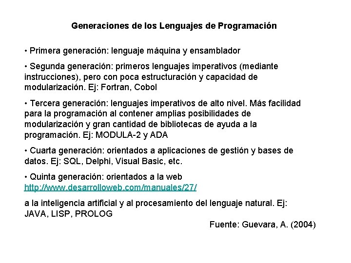 Generaciones de los Lenguajes de Programación • Primera generación: lenguaje máquina y ensamblador •