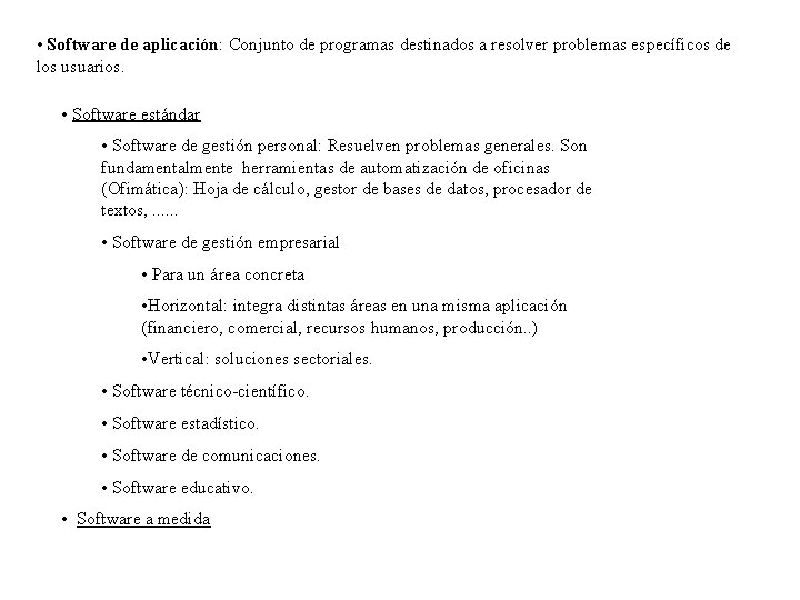  • Software de aplicación: Conjunto de programas destinados a resolver problemas específicos de