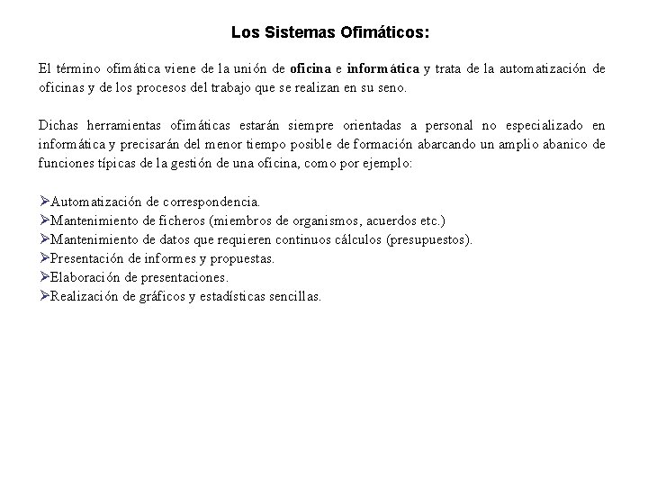 Los Sistemas Ofimáticos: El término ofimática viene de la unión de oficina e informática