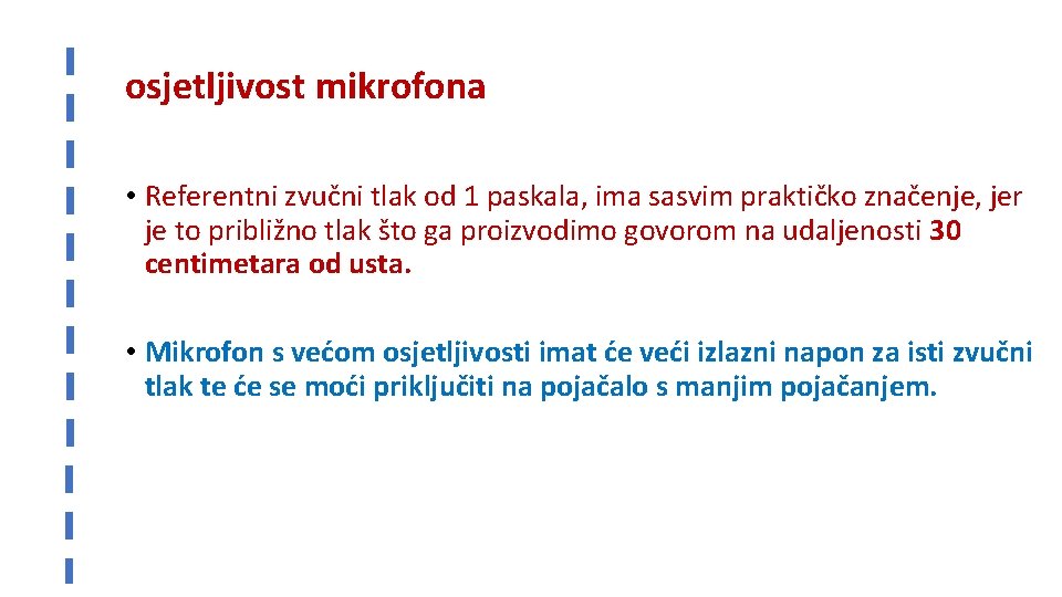 osjetljivost mikrofona • Referentni zvučni tlak od 1 paskala, ima sasvim praktičko značenje, jer