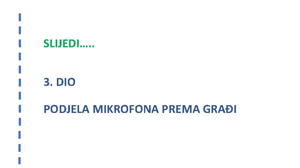 SLIJEDI…. . 3. DIO PODJELA MIKROFONA PREMA GRAĐI 