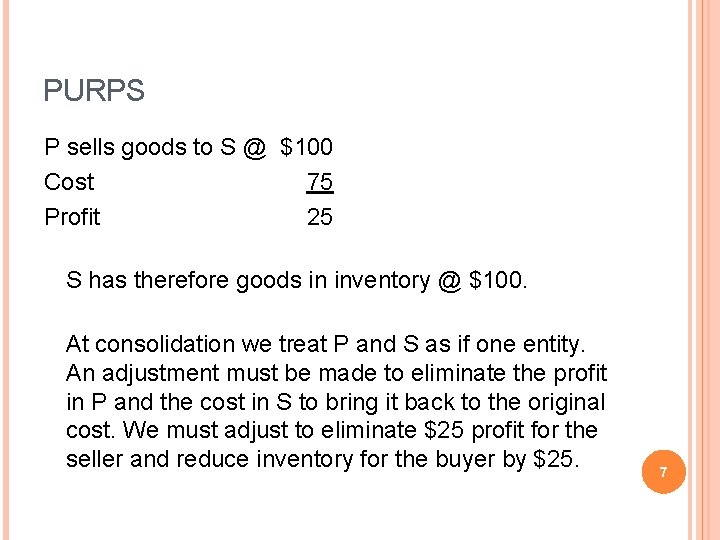 PURPS P sells goods to S @ $100 Cost 75 Profit 25 S has PURPS P sells goods to S @ $100 Cost 75 Profit 25 S has