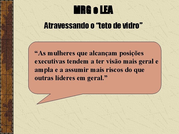 MRG e LEA Atravessando o “teto de vidro” “As mulheres que alcançam posições executivas