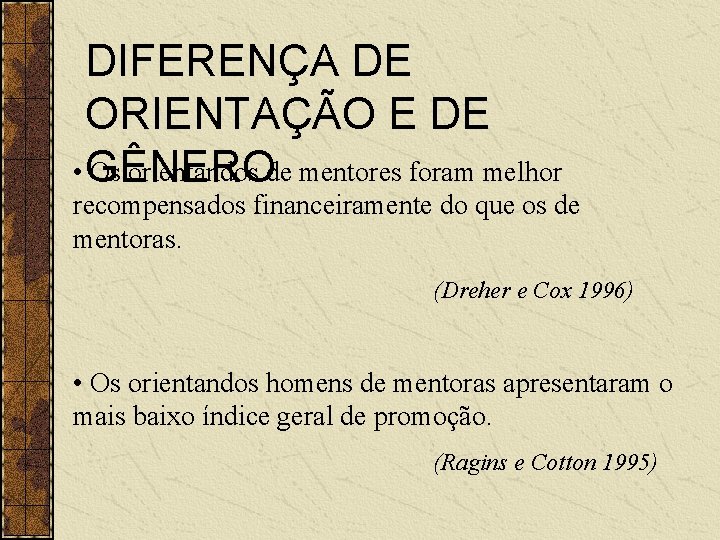 DIFERENÇA DE ORIENTAÇÃO E DE • GÊNERO Os orientandos de mentores foram melhor recompensados