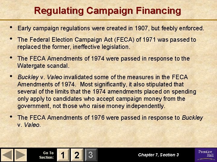 Regulating Campaign Financing • • Early campaign regulations were created in 1907, but feebly