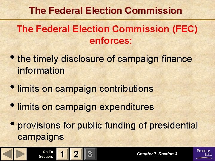 The Federal Election Commission (FEC) enforces: • the timely disclosure of campaign finance information