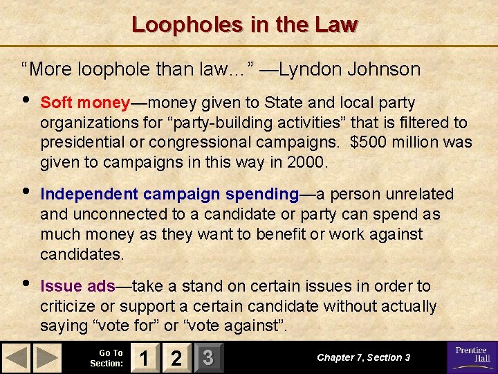 Loopholes in the Law “More loophole than law…” —Lyndon Johnson • Soft money—money given