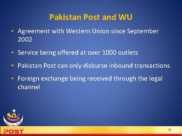 Pakistan Post and WU • Agreement with Western Union since September 2002 • Service