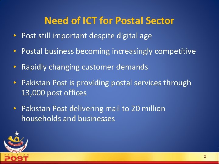 Need of ICT for Postal Sector • Post still important despite digital age •