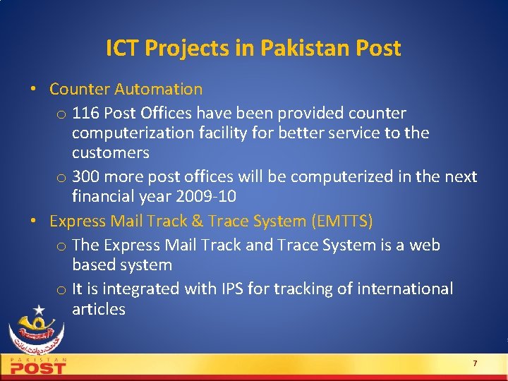 ICT Projects in Pakistan Post • Counter Automation o 116 Post Offices have been