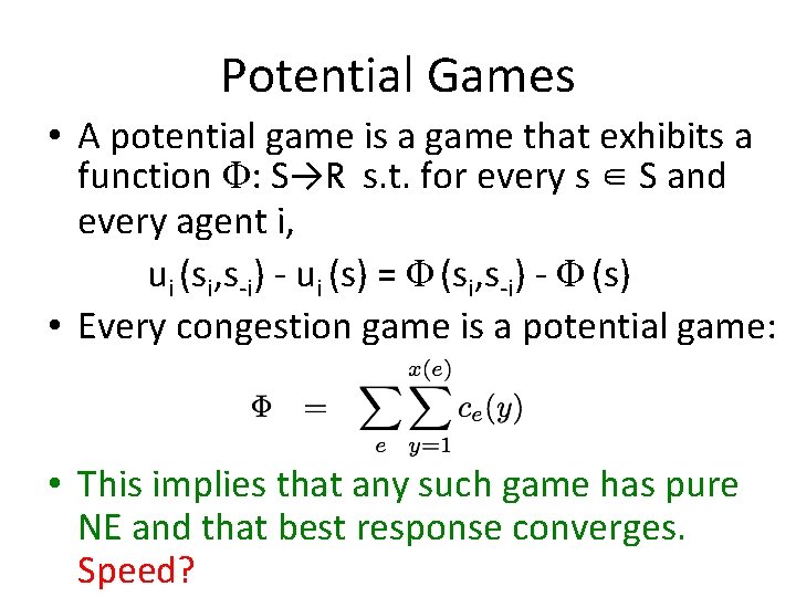 Potential Games • A potential game is a game that exhibits a function Φ: