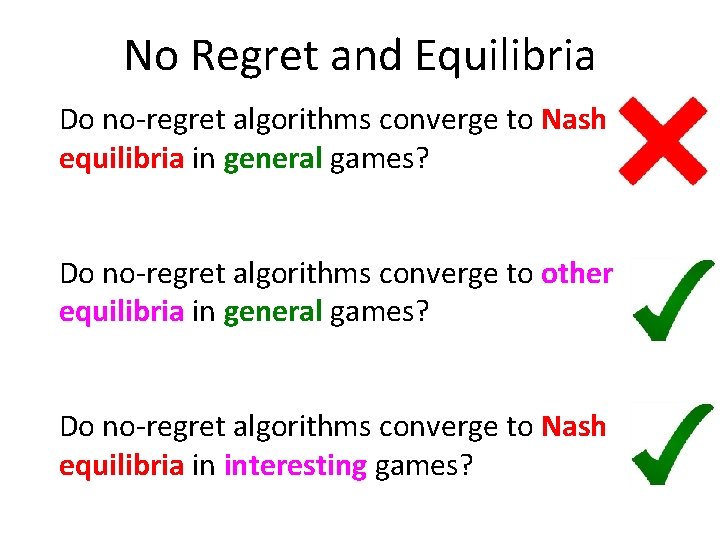 No Regret and Equilibria Do no-regret algorithms converge to Nash equilibria in general games?