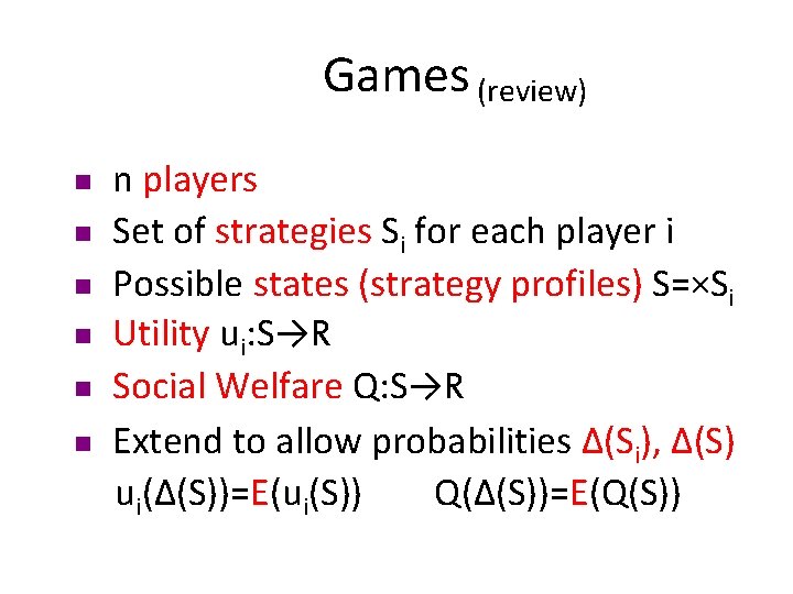 Games (review) n n n n players Set of strategies Si for each player