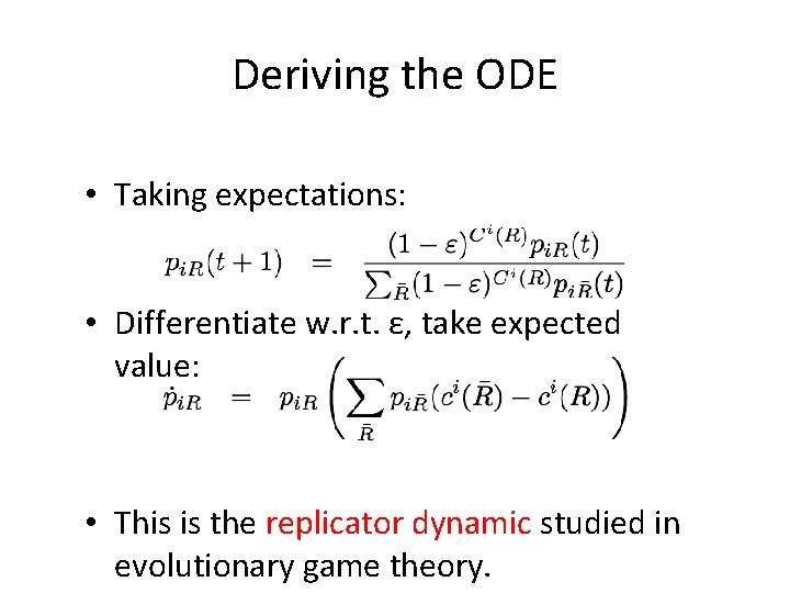 Deriving the ODE • Taking expectations: • Differentiate w. r. t. ε, take expected