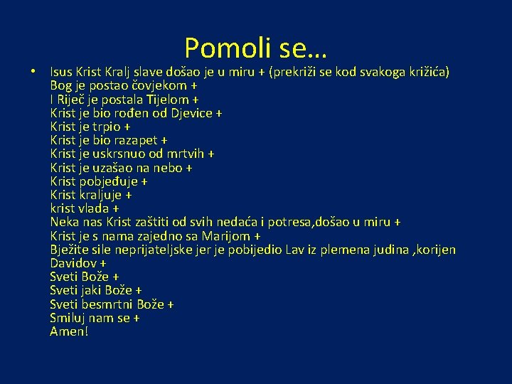 Pomoli se… • Isus Krist Kralj slave došao je u miru + (prekriži se