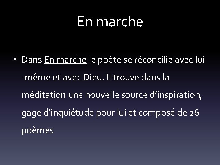 En marche • Dans En marche le poète se réconcilie avec lui -même et