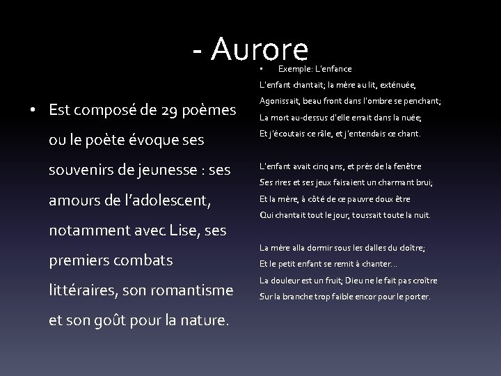 - Aurore • Exemple: L’enfance L’enfant chantait; la mère au lit, exténuée, • Est