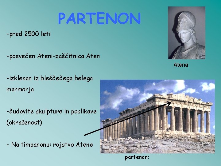 PARTENON -pred 2500 leti -posvečen Ateni-zaščitnica Atena -izklesan iz bleščečega belega marmorja -čudovite skulpture PARTENON -pred 2500 leti -posvečen Ateni-zaščitnica Atena -izklesan iz bleščečega belega marmorja -čudovite skulpture