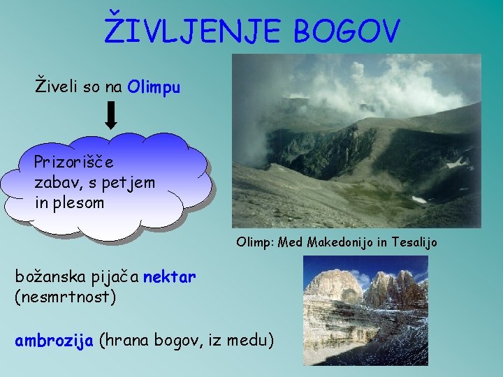 ŽIVLJENJE BOGOV Živeli so na Olimpu Prizorišče zabav, s petjem in plesom Olimp: Med ŽIVLJENJE BOGOV Živeli so na Olimpu Prizorišče zabav, s petjem in plesom Olimp: Med