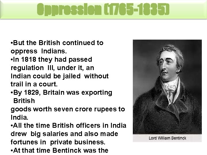 Oppression (1765 -1835) • But the British continued to oppress Indians. • In 1818
