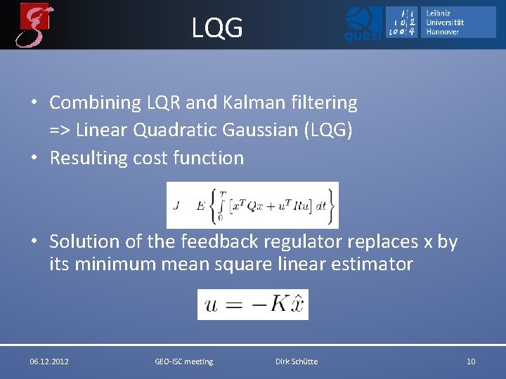 LQG • Combining LQR and Kalman filtering => Linear Quadratic Gaussian (LQG) • Resulting