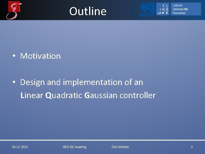 Outline • Motivation • Design and implementation of an Linear Quadratic Gaussian controller 06.