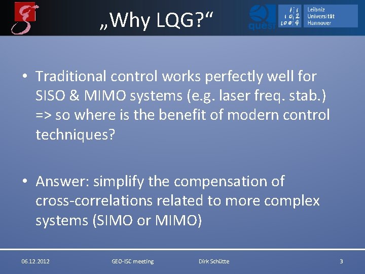 „Why LQG? “ • Traditional control works perfectly well for SISO & MIMO systems