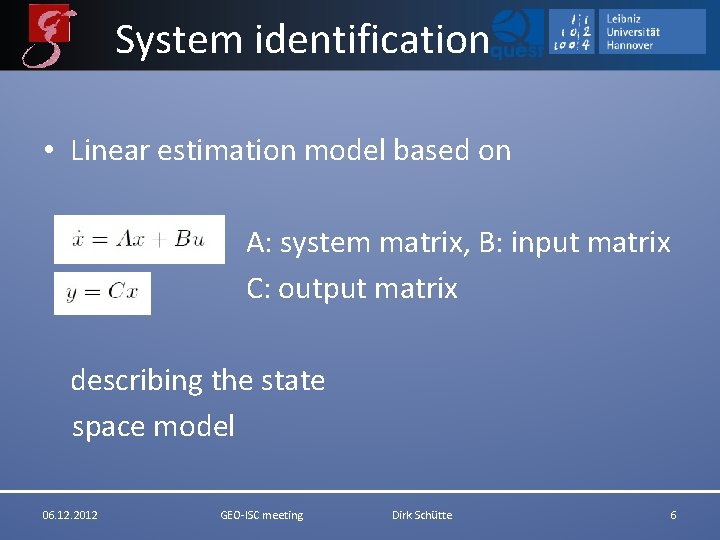 System identification • Linear estimation model based on A: system matrix, B: input matrix