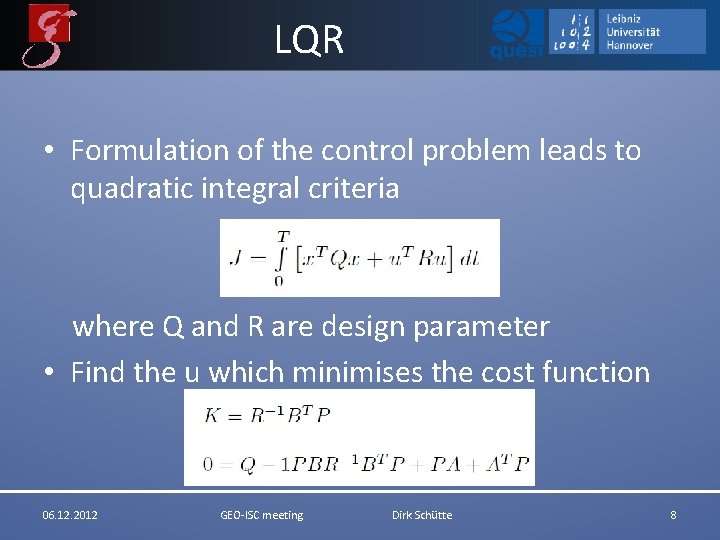 LQR • Formulation of the control problem leads to quadratic integral criteria where Q