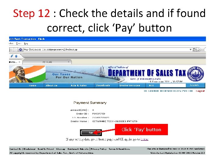 Step 12 : Check the details and if found correct, click ‘Pay’ button Click Step 12 : Check the details and if found correct, click ‘Pay’ button Click