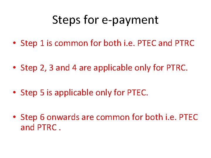 Steps for e-payment • Step 1 is common for both i. e. PTEC and Steps for e-payment • Step 1 is common for both i. e. PTEC and