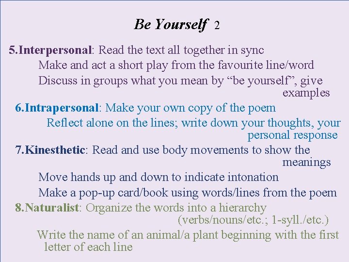 Be Yourself 2 5. Interpersonal: Read the text all together in sync Make and