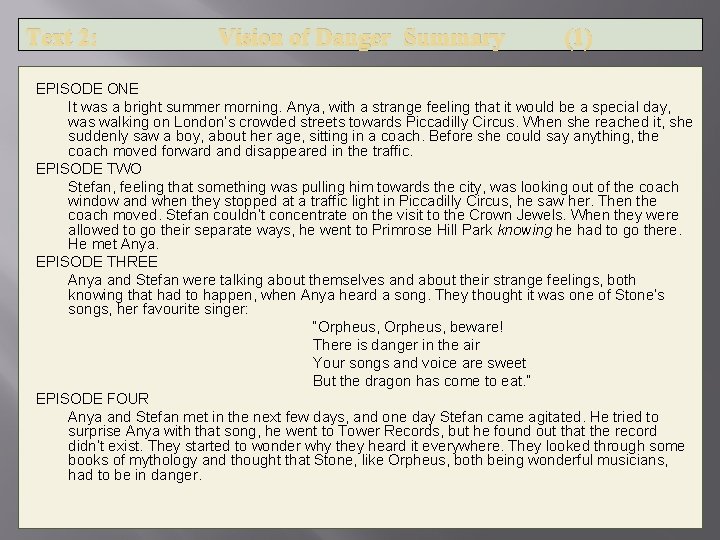 Text 2: Vision of Danger Summary (1) EPISODE ONE It was a bright summer