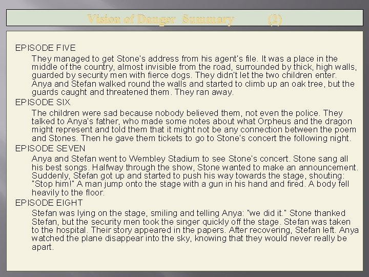 Vision of Danger Summary (2) EPISODE FIVE They managed to get Stone’s address from